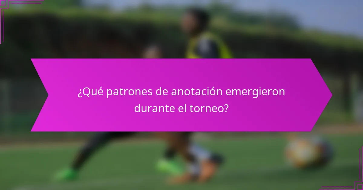 ¿Qué patrones de anotación emergieron durante el torneo?
